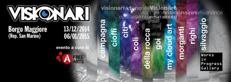 "I VISIONARI" MOSTRA A SAN MARINO DAL 13 DICEMBRE 2014  Articolo di Rosetta Savelli 