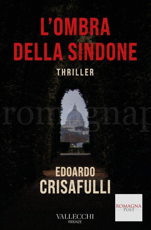 "L'ombra della,Sindone ' edito da Vallecchi Firenze nel 2025 è l'ultimo romanzo thriller dello scrittore Edoardo Crisafulli